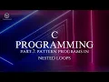 C Programming - Part 7 Pattern Programs