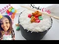 SUSHI CAKE in 30 MINUTES and MY BIRT AY
