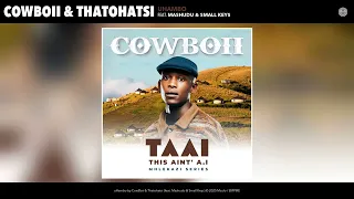 cowboii u0026 thatohatsi uhambo official audio feat mashudu u0026 small keys 