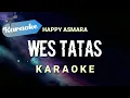 [Karaoke] Happy Asmara - WES TATAS | (Karaoke)