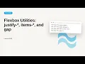 Tailwind CSS - Web development basic Series Flexbox Utilities justify- items- and gap