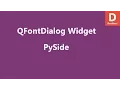 PySide Font Dialog Widget QFontDialog
