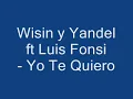 Wisin y Yandel ft Luis Fonsi - Yo Te Quiero