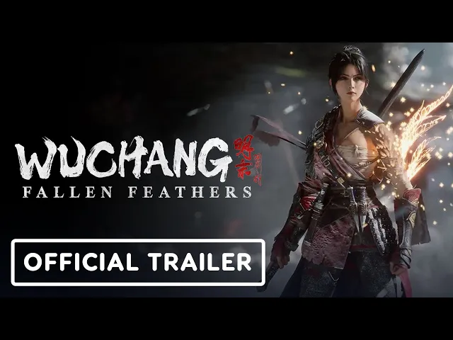 Wuchang: Fallen Feathers - Official Trailer