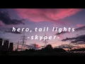 Download Lagu hero/tail lights // skyper (slowed down)