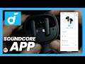 SOUNDCORE APP TUTORIAL WALKTHROUGH INSTALLATION AND USE 2024 SOUNDCORE R50i EARBUDS