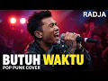 Download Lagu Butuh Waktu – Radja | Pop Rock Cover Terbaru 2025