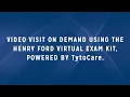 Visit On Demand Using the Henry Ford Virtual Exam Kit powered by TytoCare