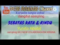 Download Lagu SEBATAS KATA DAN RINDU_YUNITA ABABIL / DEDI ROSADI KARAOKE TANPA VOKAL