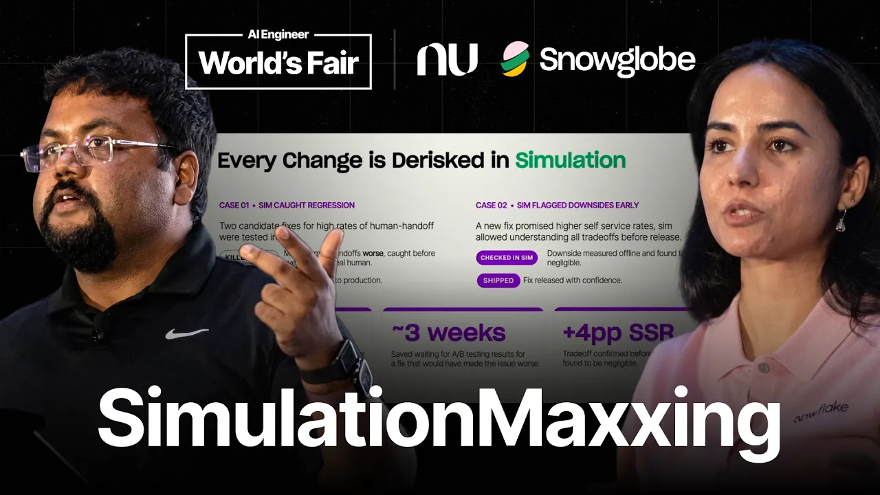 SimulationMaxxing: How we ship agents 20× faster — Aman Gupta (Nubank) + Shreya Rajpal (Snowglobe): video thumbnail