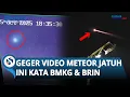Download Lagu GEGER Video METEOR JATUH di Cirebon hingga Suara Dentuman Keras, Ini Penjelasan BMKG \u0026 BRIN