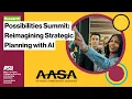 Possibilities Summit Reimagining Strategic Planning with AI ASU AASA