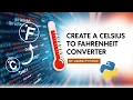 Creating A Celsius To Fehrenheit Converter By Using Python