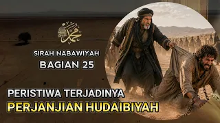 Kisah Nabi Muhammad SAW | Perjanjian Hudaibiyah | Sirah Nabawiyah eps.25