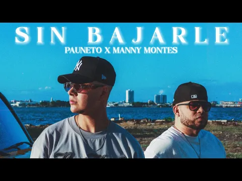 Download MP3 SIN BAJARLE | Pauneto x Manny Montes (Video Oficial)