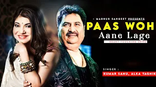 paas woh aane lage jara jara kumar sanu alka yagnik kumar sanu hits songs
