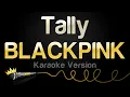 Download Lagu BLACKPINK - Tally (Karaoke Version)