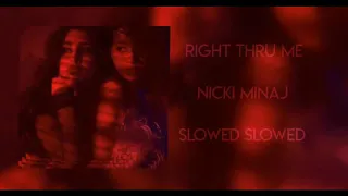 Right Thru Me - Nicki Minaj (slowed)