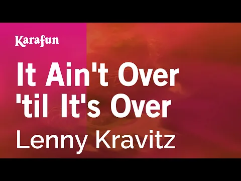 Download MP3 Karaoke It Ain't Over 'til It's Over - Lenny Kravitz *