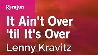 Download It Ain't Over 'til It's Over - Lenny Kravitz | Karaoke Version | KaraFun MP3