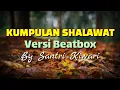 Download Lagu Kumpulan Shalawat versi Beatbox || Santri Kiwari