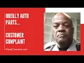 Customer complaint Oreilly Auto Parts Reviews