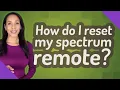 How do I reset my spectrum remote