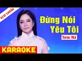 Download Lagu KARAOKE Đừng Nói Yêu Tôi Tone Nữ - Beat Chuẩn Hoàng Hải | Võ Hoàng Karaoke
