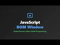 JavaScript BOM Master the Browser Object Model Window Location History More