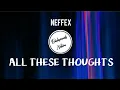 Download Lagu Neffex - All These Thoughts [Lyrics]
