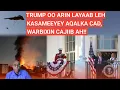 Download Lagu HABEEN: TRUMP OO ARIN LAYAAB LEH KASAMEEYEY AQALKA CAD, WARBIXIN CAJIIB AH!! IYO WARARKII UGU DAMBEE