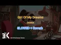 Girl Of My Dreams - Onetox ~ SLOWED + Reverb