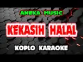 Download Lagu KEKASIH HALAL KARAOKE - ANEKA MUSIC @koplokaraooke