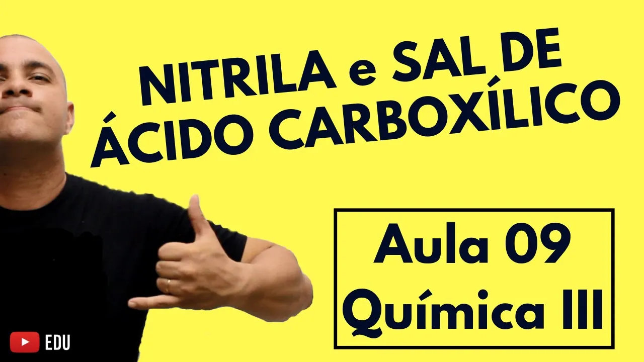 Nitrila e Sal de Ácido Carboxílico: Identificação, Nomenclatura e Classes | Aula 09 (Química III)