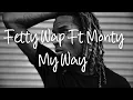 Download Lagu Fetty Wap Ft. Monty - My Way ( Slowed \u0026 Reverb )