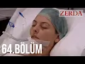 Download Lagu Zerda 64. Bölüm