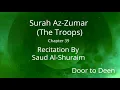 Download Lagu Surah Az-Zumar (The Troops) Saud Al-Shuraim  Quran Recitation