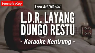 Download L D R Layang Dungo Restu (KARAOKE KENTRUNG) - Loro Ati Official (Keroncong | Koplo Akustik) MP3