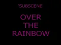 SUBSCENE Over the rainbow