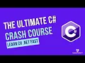 C Crash Course The Ultimate C Sharp NET Tutorial for Beginners
