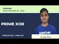 PRIME - XOR PRIME XOR July Starters46 2022 Problem Solutions CodeChef