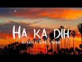 Download Lagu HA KA DIH - Xx Eezy (ft) Eddie Lyngdoh (Lyrics)