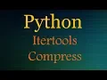 Python Tutorials Python Itertools Playlist - Compress