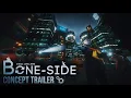 BONE-SIDE - CONCEPT TRAILER