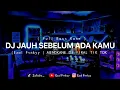 Download Lagu DJ JAUH SEBELUM ADA KAMU (Ezal Fvnkyy ) MENGKANE DJ VIRAL TIK TOK