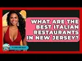 What Are the Best Italian Restaurants in New Jersey - All About New Jersey