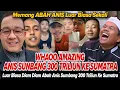 WHAOO AMAJING‼️ TERNYATA PAK ANIS SUMBANG 300 TRILIUN KE SUMATRA: NETIZEN  TIDAK PERCAYA