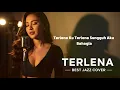 Lagu TERLENA - IKKE NURJANAH || BEST JAZZ VERSION (COVER)