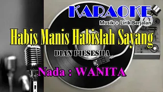 HABIS MANIS HABISLAH SAYANG (KARAOKE) || DIAN PIESESHA || Musik+Lirik Berjalan || Nada WANITA