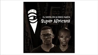 dj merlon u0026 enoo napa super africans